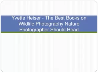 Yvette Heiser - The Best Books on Wildlife Photography Nature Photographer Should Read