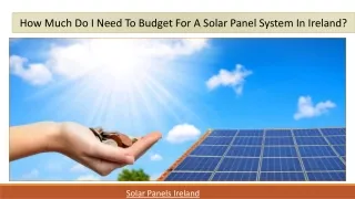 How much do I need to budget for a solar panel system in Ireland