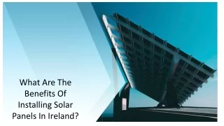 What are the benefits of installing solar panels in Ireland