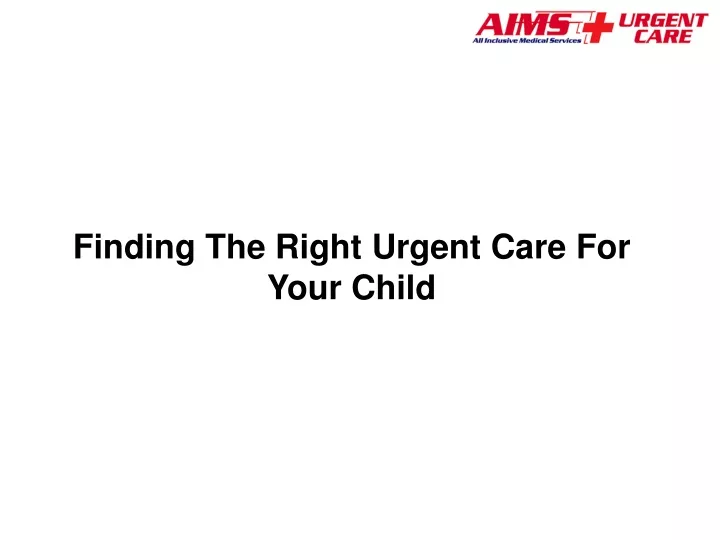 finding the right urgent care for your child