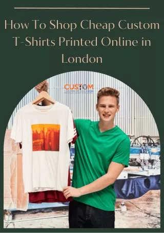 How To Shop Cheap Custom T-Shirts Printed Online in London