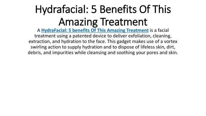 hydrafacial 5 benefits of this amazing treatment