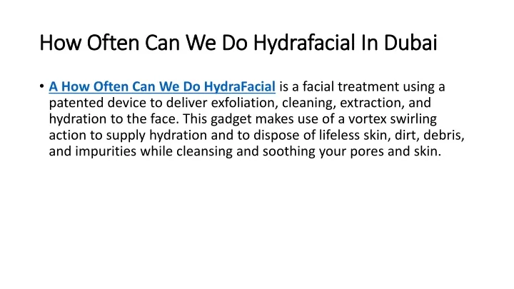 how often can we do hydrafacial in dubai