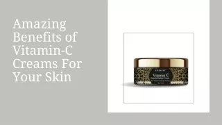 Amazing Benefits of Vitamin C Creams for Your Skin