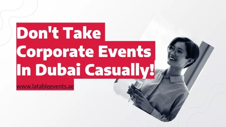 don t take corporate events in dubai casually www latableevents ae