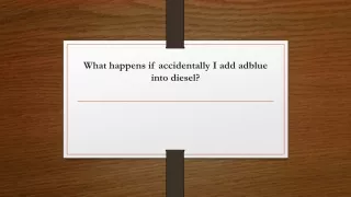What happens if accidentally I add adblue into