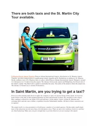 There are both taxis and the St. Martin City Tour available.