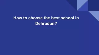 How to choose the best school in Dehradun_