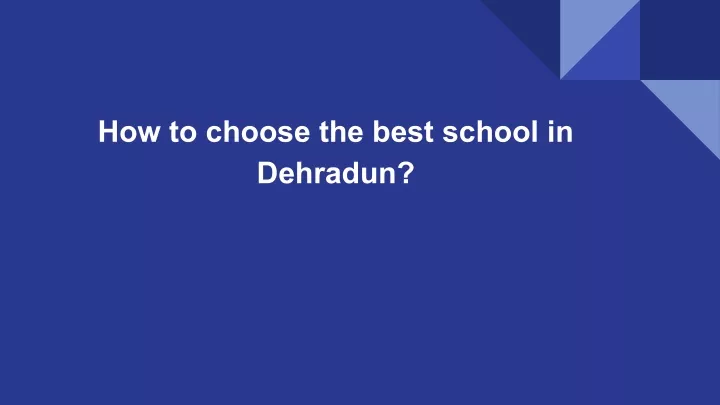 how to choose the best school in dehradun