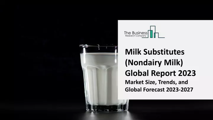 milk substitutes nondairy milk global report 2023