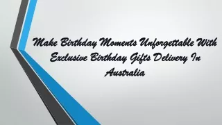 Make Birthday Moments Unforgettable With Exclusive Birthday Gifts Delivery In Au