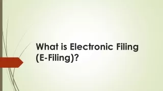 What is Electronic Filing (E-Filing)?