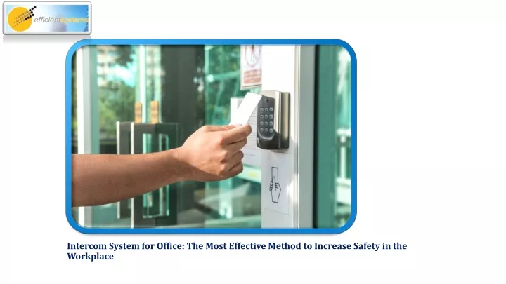 intercom system for office the most effective method to increase safety in the workplace