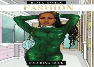 [DOWNLOAD PDF] Black Women Fashion Coloring Book: 75 Illustrations of Gorgeous A