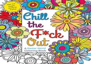 [READ PDF] Chill the F*ck Out: A Swear Word Coloring Book android