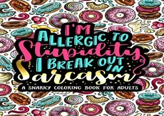 [DOWNLOAD PDF] I'm Allergic to Stupidity, I Break Out in Sarcasm: A Snarky Color