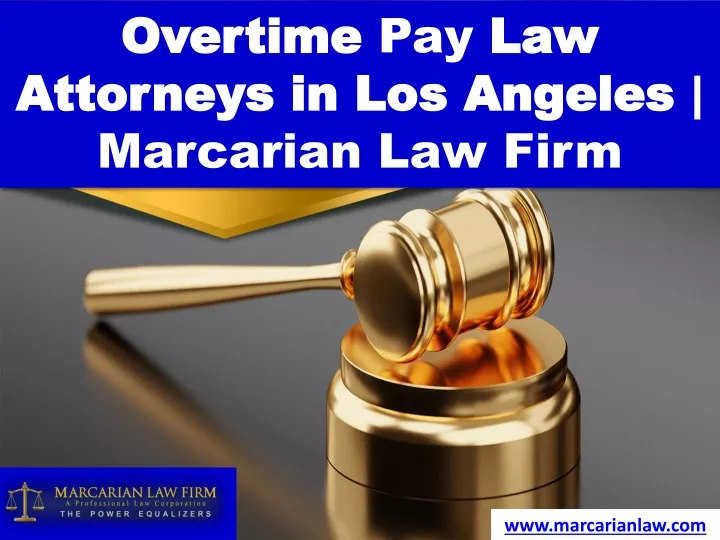 overtime pay law attorneys in los angeles marcarian law firm