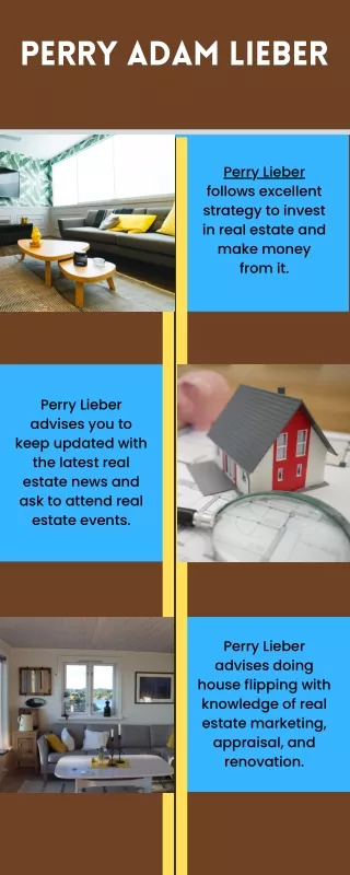 Perry Adam Lieber follows different ideas to invest in real estate