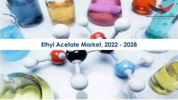 ethyl acetate market 2022 2028