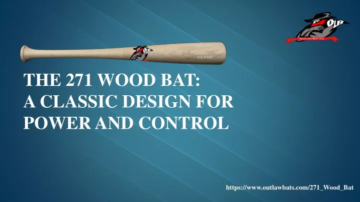 the 271 wood bat a classic design for power and control
