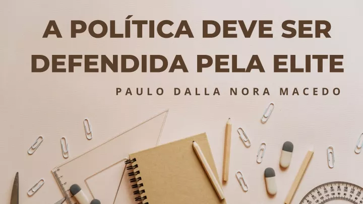 a pol tica deve ser defendida pela elite