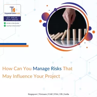 How Can You Manage Risks That May Influence Your Project
