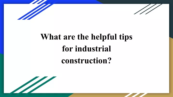 what are the helpful tips for industrial
