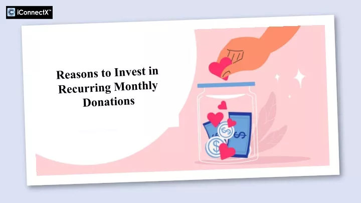 reasons to invest in recurring monthly donations