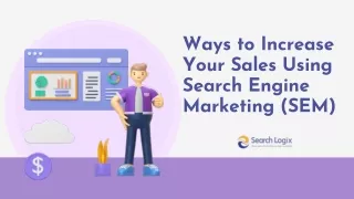 Ways to Increase Your Sales Using Search Engine Marketing (SEM)