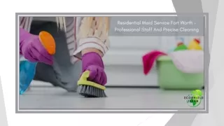 Residential Maid Service Fort Worth - Professional Staff And Precise Cleaning