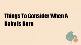 Things To Consider When A Baby Is Born