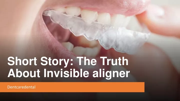 short story the truth about invisible aligner