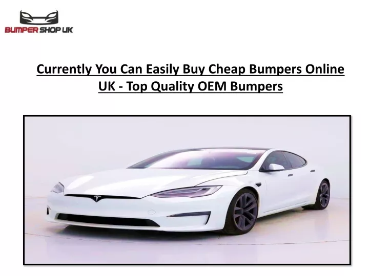 currently you can easily buy cheap bumpers online