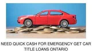 Need Quick Cash For Emergency Get Car Title Loans Ontario