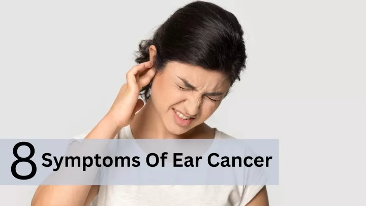 symptoms of ear cancer 8