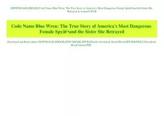 [DOWNLOAD] [READ] Code Name Blue Wren The True Story of America's Most Dangerous Female SpyÃ¢Â€Â•and the Sister She Betr