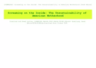 [DOWNLOAD] Screaming on the Inside The Unsustainability of American Motherhood [Free Ebook]