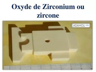 Oxyde de Zirconium ou zircone