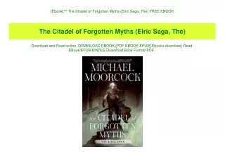 [Ebook]^^ The Citadel of Forgotten Myths (Elric Saga  The) FREE EBOOK