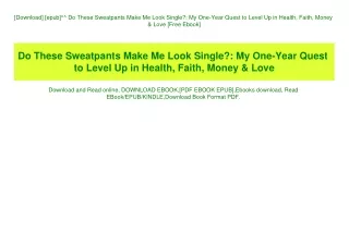 [Download] [epub]^^ Do These Sweatpants Make Me Look Single My One-Year Quest to Level Up in Health  Faith  Money & Love