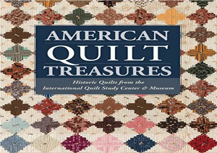 PPT - (PDF BOOK) American Quilt Treasures: Historic Quilts from the ...