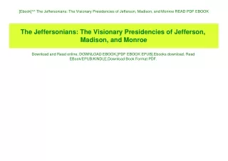[Ebook]^^ The Jeffersonians The Visionary Presidencies of Jefferson  Madison  and Monroe READ PDF EBOOK