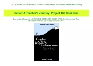 [D.O.W.N.L.O.A.D R.E.A.D] better A Teacher's Journey Project 180 Book One [EBOOK EPUB KIDLE]