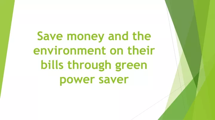 save money and the environment on their bills through green power saver