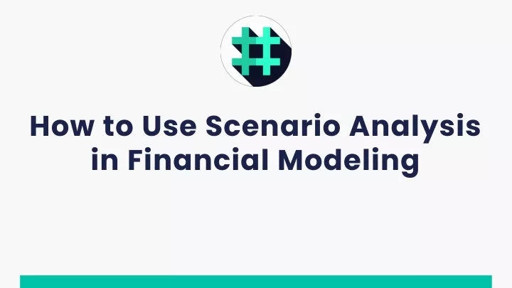 how to use scenario analysis in financial modeling