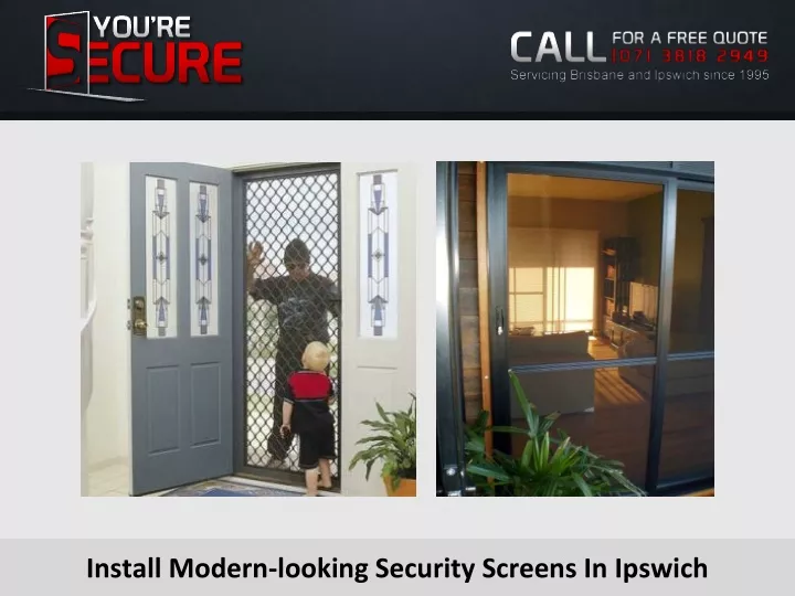 install modern looking security screens in ipswich