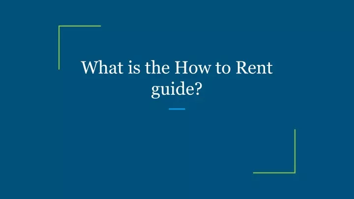 PPT - What is the How to Rent guide_ PowerPoint Presentation, free ...