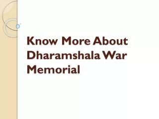 Know More About Dharamshala War Memorial