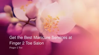 Get the Best Manicure Services at Finger 2