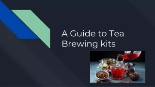 a guide to tea brewing kits